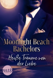 Moonlight Beach Bachelors - Heiße Träume von der Liebe - Charlene Sands, Nicola Kind & Susann Rauhaus