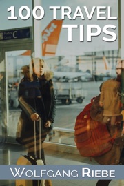 100 Travel Tips - Wolfgang Riebe