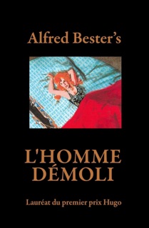 L'Homme Démoli—Lauréat du premier prix Hugo by Alfred Bester