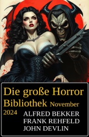 Die große Horror Bibliothek November 2024 - Alfred Bekker, John Devlin & Frank Rehfeld