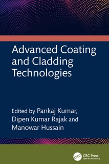 Advanced Coating and Cladding Technologies by Pankaj Kumar, Dipen Kumar Rajak & Manowar Hussain