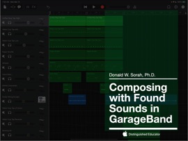 Composing With Found Sounds In GarageBand - Donald W. Sorah