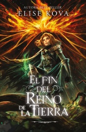 El fin del reino de la Tierra - Elise Kova