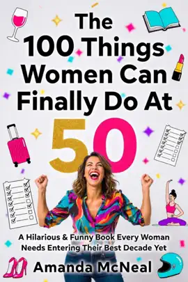 The 100 Things Women Can Finally Do At 50