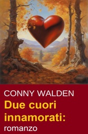 Due cuori innamorati: romanzo - Conny Walden