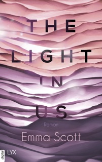 The Light in Us by Emma Scott & Inka Marter