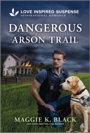 Dangerous Arson Trail - Maggie K. Black