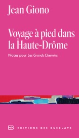 Voyage à pied dans la Haute-Drôme. Notes pour Les Grands Chemins - Jean Giono