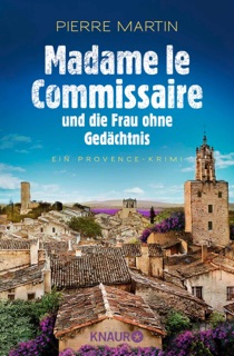 Madame le Commissaire und die Frau ohne Gedächtnis by Pierre Martin