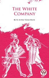 The White Company - Sir Arthur Conan Doyle