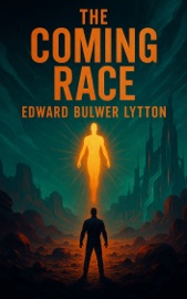 The Coming Race - Edward Bulwer Lytton
