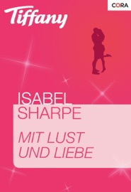Mit Lust und Liebe - Isabel Sharpe & Elke Herms-Guttzeit