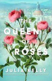The Queen of Roses - Julia Kelly
