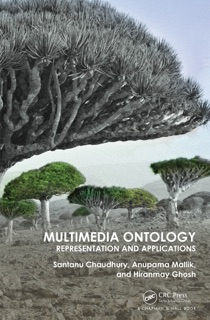 Multimedia Ontology by Santanu Chaudhury, Anupama Mallik & Hiranmay Ghosh