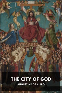 The City of God by Augustine of Hippo, George Wilson & J. J. Smith