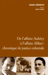 De l'affaire Aubéry à l'affaire Aliker : chronique de justice coloniale