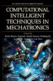 Computational Intelligent Techniques in Mechatronics - Kolla Bhanu Prakash, Satish Kumar Peddapelli, Ivan C. K. Tam, Wai Lok Woo & Vishal Jain