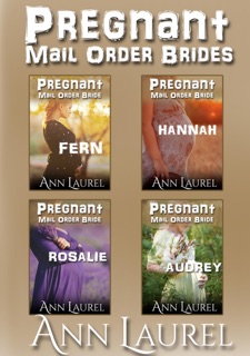 Pregnant Mail Order Brides by Ann Laurel