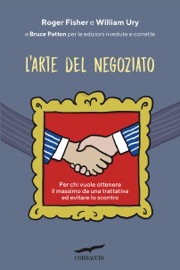 L'arte del negoziato - William Ury, Roger Fisher & Bruce Patton