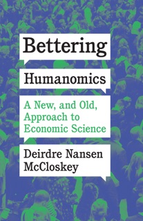 Bettering Humanomics by Deirdre Nansen McCloskey