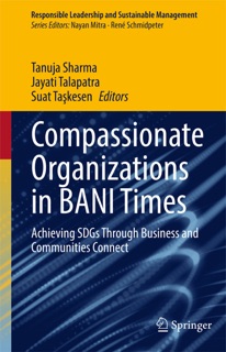 Compassionate Organizations in BANI Times by Tanuja Sharma, Jayati Talapatra & Suat Taşkesen