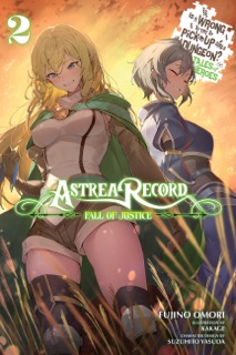 Astrea Record, Vol. 2 Is It Wrong to Try to Pick Up Girls in a Dungeon? Tales of Heroes by Fujino Omori, Kakage & Jake Humphrey
