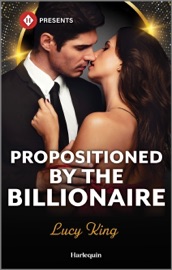 Propositioned by the Billionaire - Lucy King