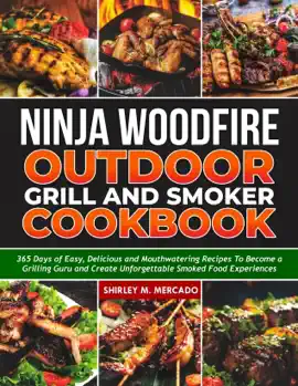 NINJA WOODFIRE OUTDOOR GRILL AND SMOKER COOKBOOK