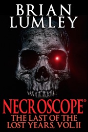 Necroscope: The Last of the Lost Years, Vol. II - Brian Lumley
