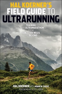 Hal Koerner's Field Guide to Ultrarunning by Hal Koerner, Adam Chase & Scott Jurek