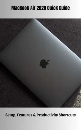 MacBook Air 2020 Quick Guide Setup, Features & Productivity Shortcuts