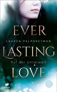 Everlasting Love - Ruf der Unterwelt by Lauren Palphreyman