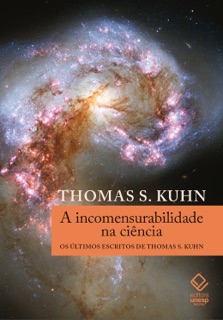 A incomensurabilidade na ciência by Thomas S. Kuhn & Bojana Mladenović