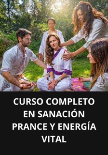CURSO COMPLETO EN SANACIÓN PRANCE Y ENERGÍA VITAL by Marcel Pacheco