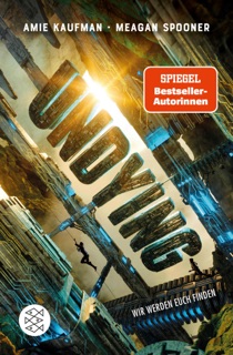 Undying. Wir werden euch finden by Meagan Spooner & Amie Kaufman