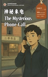 The Mysterious Phone Call: Chinese Graded Readers with Audio Level 2, Simplified Chinese, NEW HSK Standard