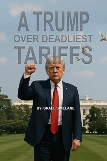 A Trump Over Deadliest Tariffs by Israel Simelane