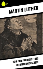 Von der Freiheit eines Christenmenschen - Martin Luther