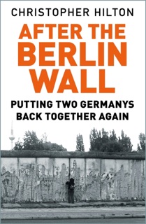 After the Berlin Wall by Christopher Hilton