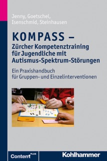 KOMPASS - Zürcher Kompetenztraining für Jugendliche mit Autismus-Spektrum-Störungen by Bettina Jenny, Philippe Goetschel, Martina Isenschmid & Hans-Christoph Steinhausen