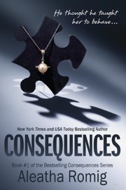 Consequences - Aleatha Romig
