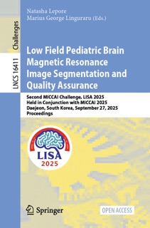Low Field Pediatric Brain Magnetic Resonance Image Segmentation and Quality Assurance by Natasha Lepore & Marius George Linguraru