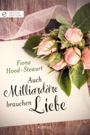 Auch Milliardäre brauchen Liebe - Fiona Hood-Stewart & Annette Stratmann