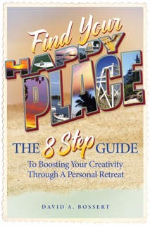 Find Your Happy Place by David A. Bossert