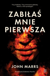 Zabiłaś mnie pierwsza by John Marrs