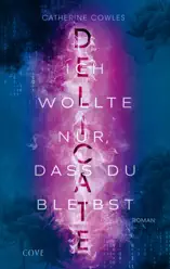 DELICATE. Ich wollte nur, dass du bleibst (Sparrow Falls 2)