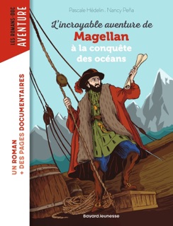 L'incroyable aventure de Magellan, à la conquête des océans by Pascale Hédelin & Nancy Pena