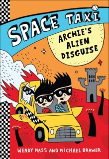 Space Taxi: Archie's Alien Disguise by Wendy Mass & Michael Brawer