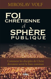 Foi chrétienne et sphère publique - Miroslav Volf