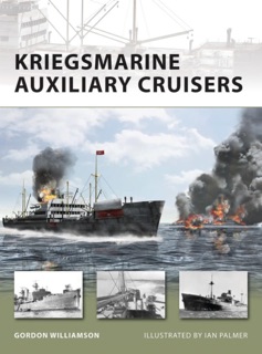 Kriegsmarine Auxiliary Cruisers by Gordon Williamson